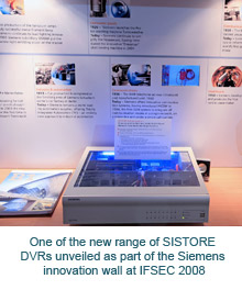 One of the new range of SISTORE DVRs unveiled as part of the Siemens innovation wall at IFSEC 2008