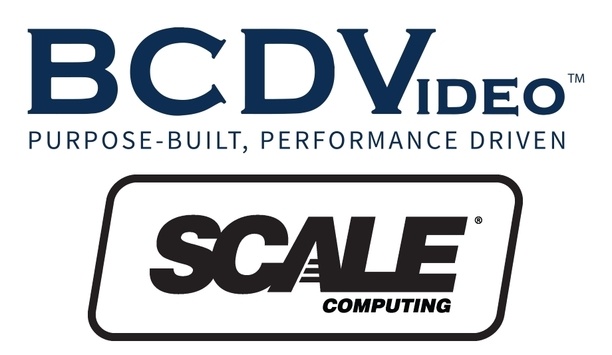 BCDVideo and Scale Computing announces certification of Hyperconverged infrastructure for Video Surveillance