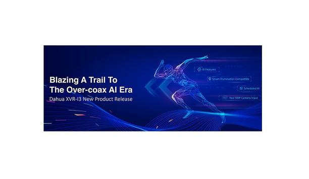 Dahua launches XVR-I3 Series to broaden AI applications