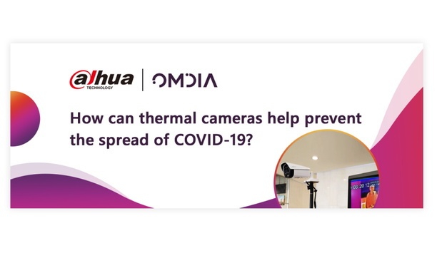 Dahua hosted a webinar on the role of thermal cameras in preventing COVID-19 spread with Omdia