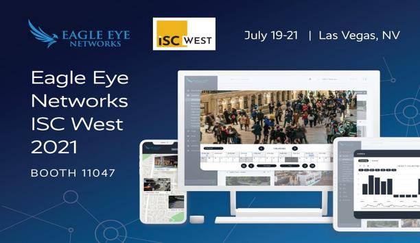 Eagle Eye Networks shows solutions for enterprise and multisite customers at ISC West 2021