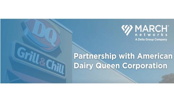 March Networks expands partnership with American Dairy Queen