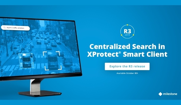 Milestone Systems updates its XProtect 2019 R3 VMS with centralised search feature