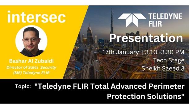 Teledyne FLIR is all set to showcase their new and signature Security product portfolio at Intersec 2023