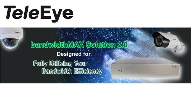 TeleEye unveils bandwidthMAX Solution 2.0, a cost-effective solution for varying bandwidths