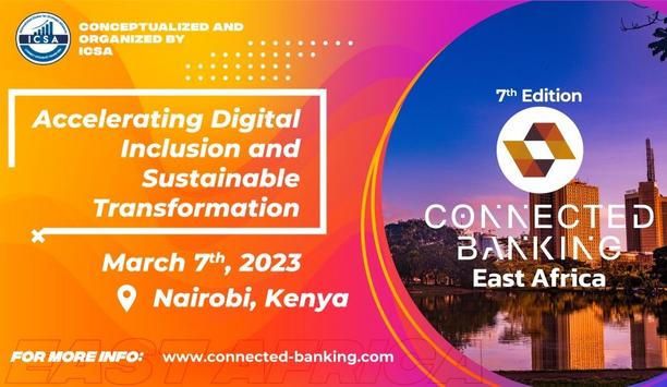 The 7th edition connected banking summit East Africa will be held on 7th of March in Nairobi, Kenya