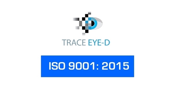 Trace Eye-D earns ISO 9001:2015 certification for quality security technology solutions