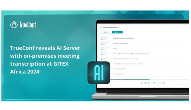 TrueConf reveals AI Server with on-premises meeting transcription at GITEX Africa 2024