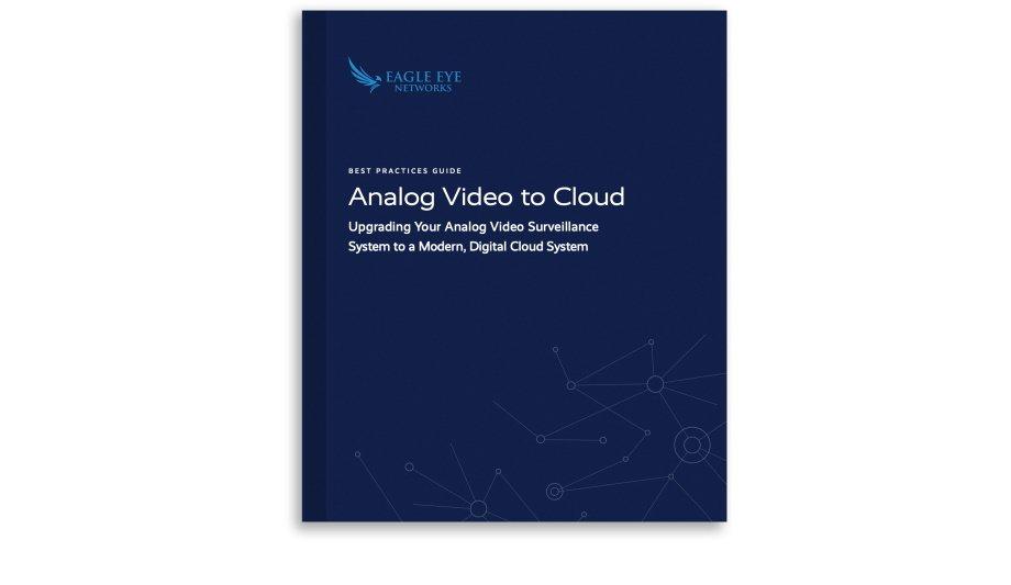 Eagle Eye Networks' Guide On Legacy Cameras Upgrade To Cloud Video ...