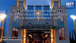 Network Video Technologies UTP Hybrid video based CCTV surveillance protects new gaming and leisure areas of Regency Casino