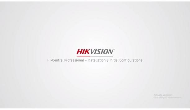 HikCentral Professional – Installation & Initial Configurations