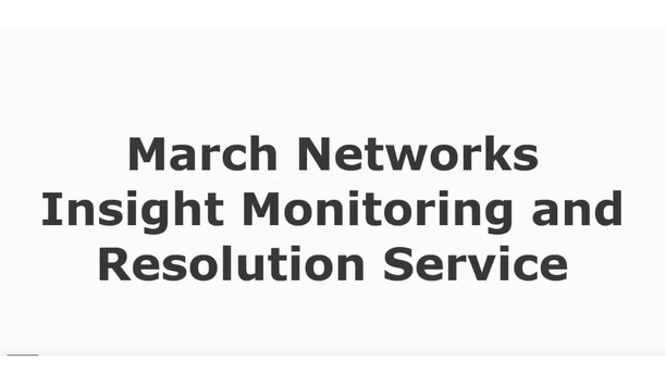 March Networks Corporations' Insight monitoring and resolution service