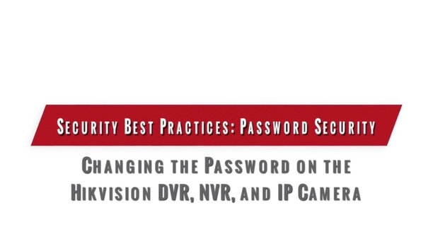 Password Security: Securing Hikvision DVR, NVR and IP Camera